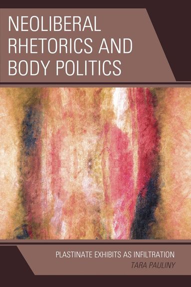 Tara Pauliny - Neoliberal Rhetorics and Body Politics, Inbunden