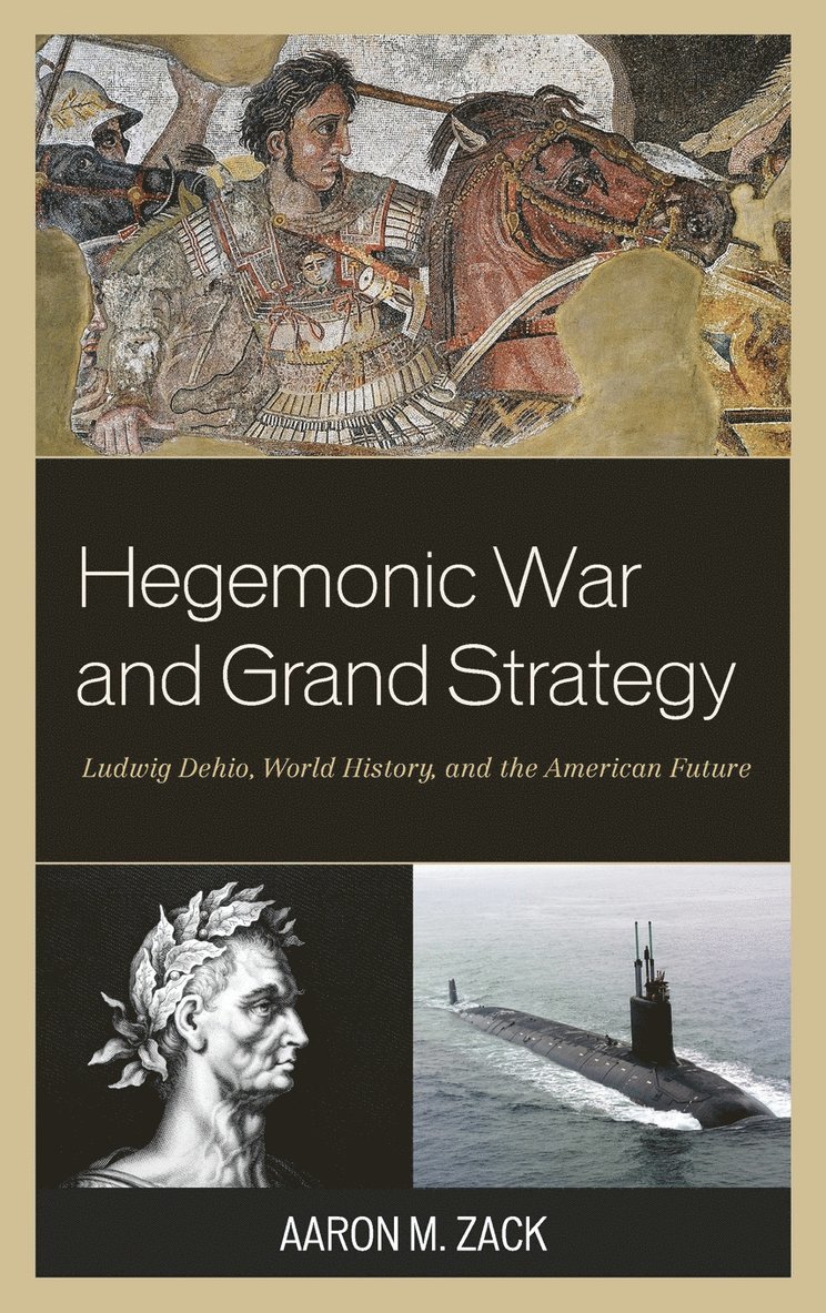 Aaron M. Zack - Hegemonic War and Grand Strategy, Inbunden