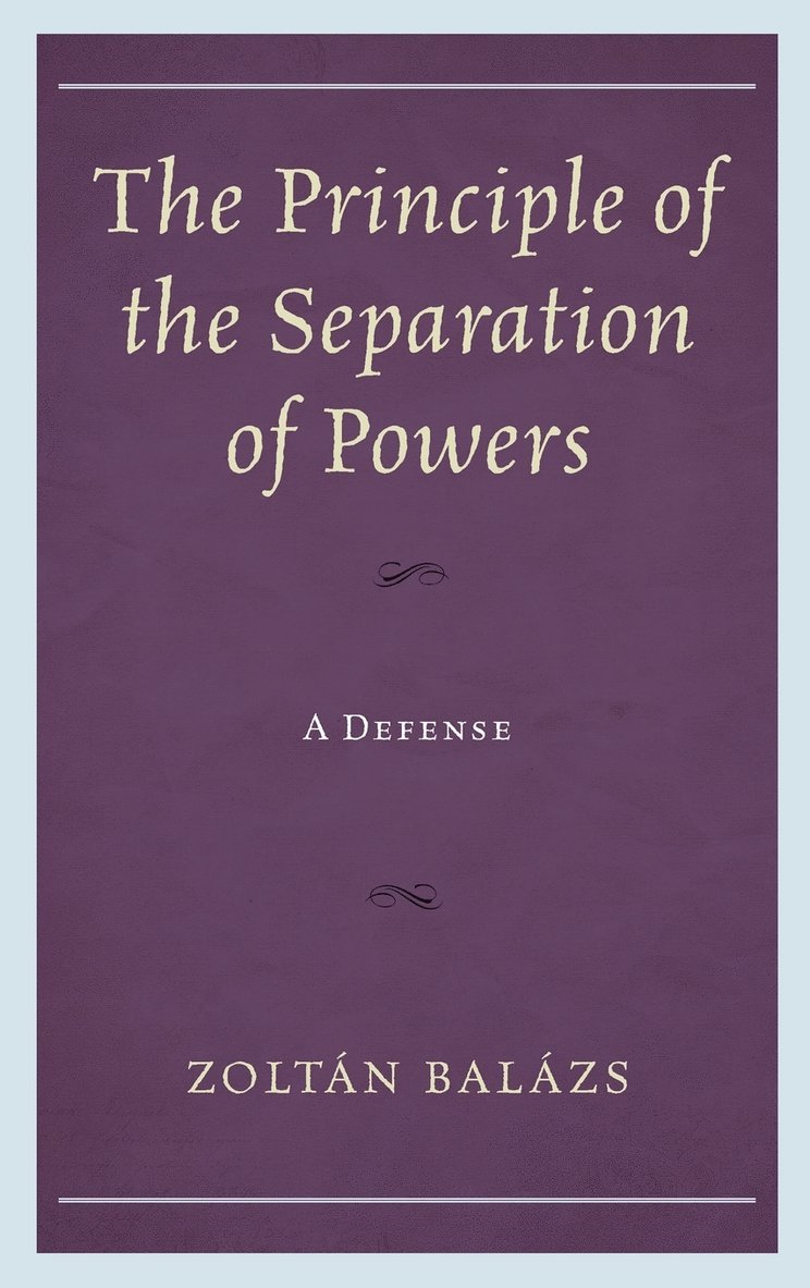 Zoltán Balázs, Zoltan Balazs, Zoltán - Principle of the Separation of Powers, Inbunden