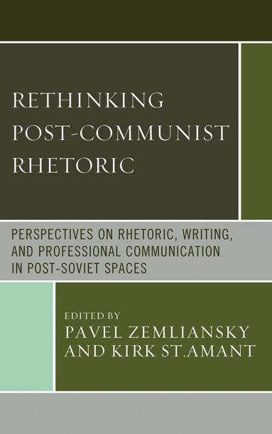 Pavel  Zemliansky, Kirk St.Amant - Rethinking Post-Communist Rhetoric, Inbunden