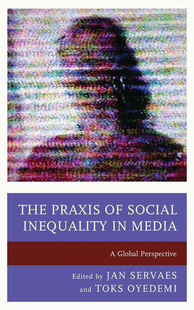 Jan Servaes, Toks Oyedemi - Praxis of Social Inequality in Media, Häftad