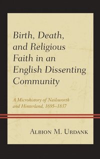 bokomslag Birth, Death, and Religious Faith in an English Dissenting Community