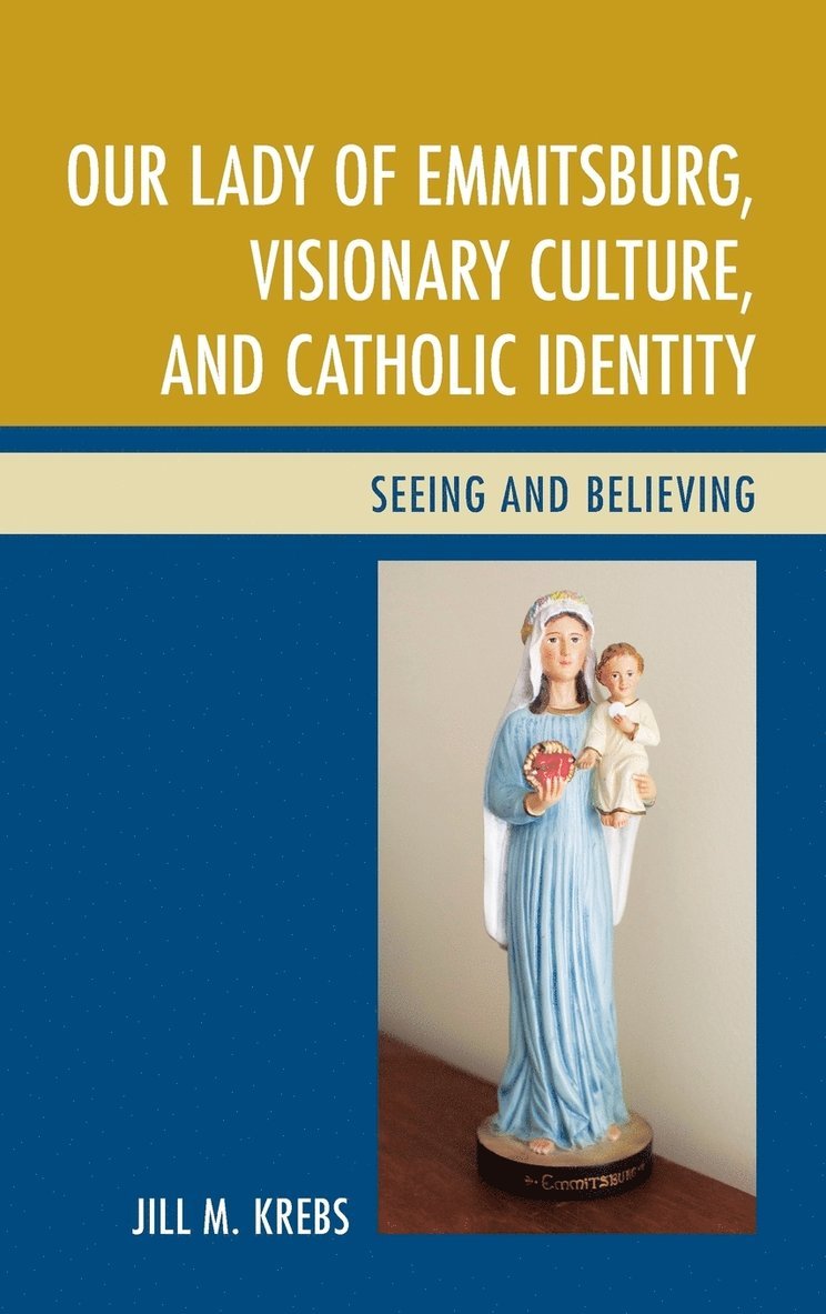 Our Lady of Emmitsburg, Visionary Culture, and Catholic Identity 1