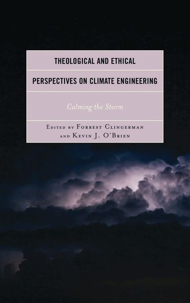 Forrest Clingerman, Kevin J. O'Brien - Theological and Ethical Perspectives on Climate Engineering, Inbunden
