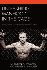 bokomslag Unleashing Manhood in the Cage