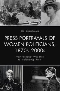 bokomslag Press Portrayals of Women Politicians, 1870s2000s