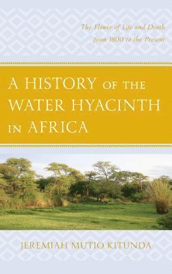 bokomslag A History of the Water Hyacinth in Africa