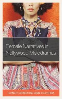 bokomslag Female Narratives in Nollywood Melodramas