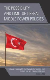 bokomslag The Possibility and Limit of Liberal Middle Power Policies