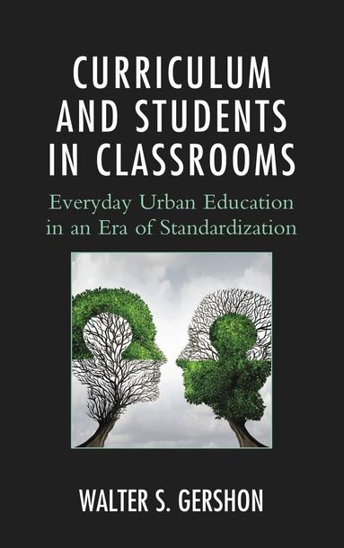 Walter S. Gershon - Curriculum and Students in Classrooms, Häftad