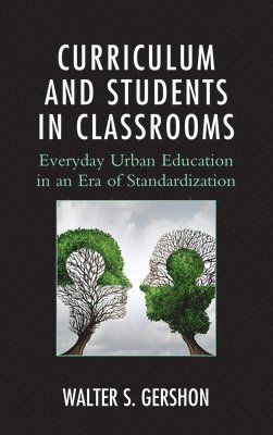 Walter S. Gershon - Curriculum and Students in Classrooms, Häftad