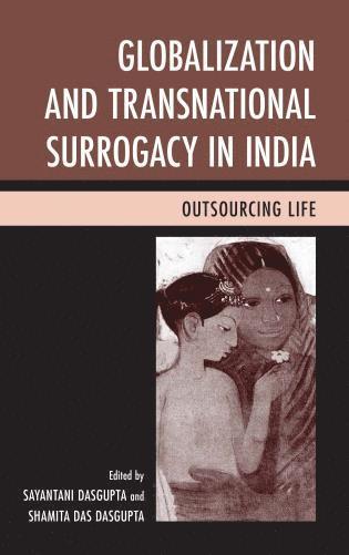 Sayantani DasGupta, Shamita Das Dasgupta, Shamita Das DasGupta, Sayantani Dasgupta - Globalization and Transnational Surrogacy in India, Häftad