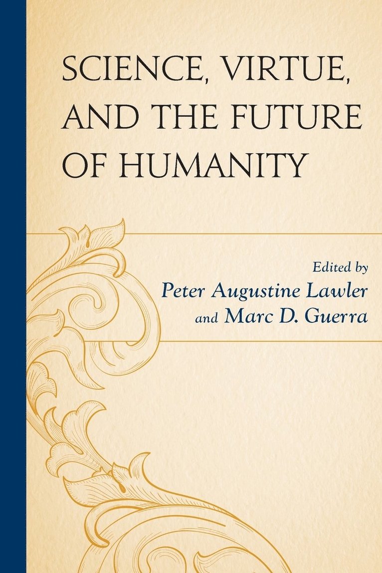Science, Virtue, and the Future of Humanity 1