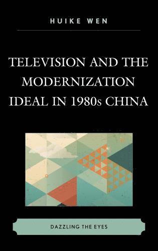 Television and the Modernization Ideal in 1980s China 1