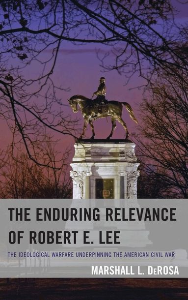 Marshall L. DeRosa - Enduring Relevance of Robert E. Lee, Häftad