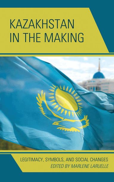 Marlene Laruelle - Kazakhstan in the Making, Häftad