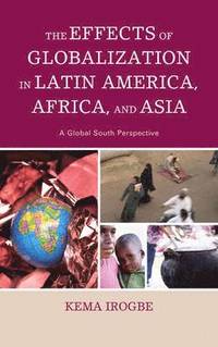 bokomslag The Effects of Globalization in Latin America, Africa, and Asia