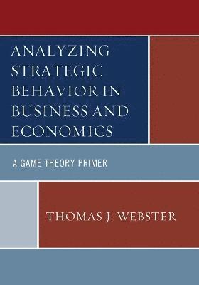 Thomas J. Webster - Analyzing Strategic Behavior in Business and Economics, Häftad