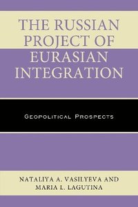 bokomslag The Russian Project of Eurasian Integration