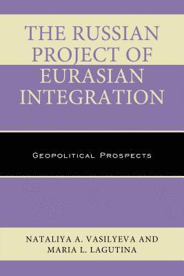 bokomslag The Russian Project of Eurasian Integration