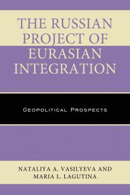 The Russian Project of Eurasian Integration 1