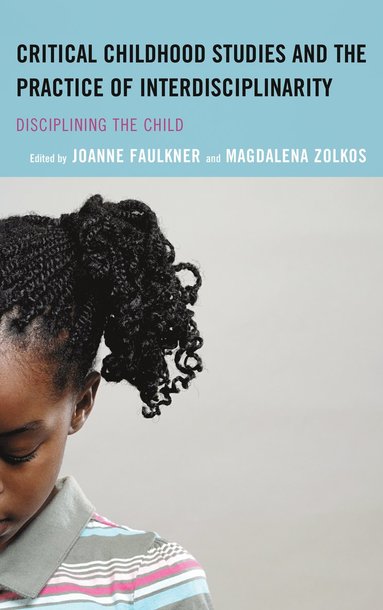 bokomslag Critical Childhood Studies and the Practice of Interdisciplinarity