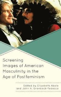 bokomslag Screening Images of American Masculinity in the Age of Postfeminism