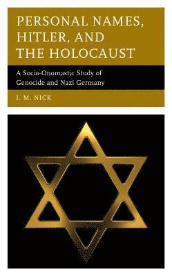 I. M. Nick, I M Nick - Personal Names, Hitler, and the Holocaust, Inbunden