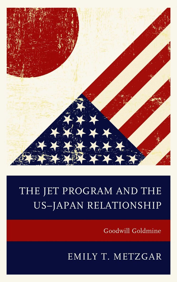 Emily T. Metzgar, Emily T Metzgar - JET Program and the US–Japan Relationship, Inbunden