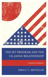 bokomslag The JET Program and the USJapan Relationship