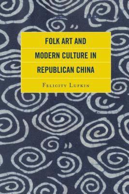 Folk Art and Modern Culture in Republican China 1
