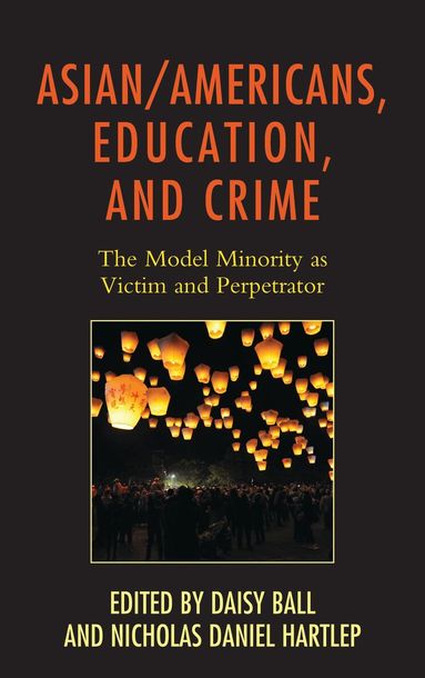 Daisy Ball, Nicholas Daniel Hartlep - Asian/Americans, Education, and Crime, Häftad