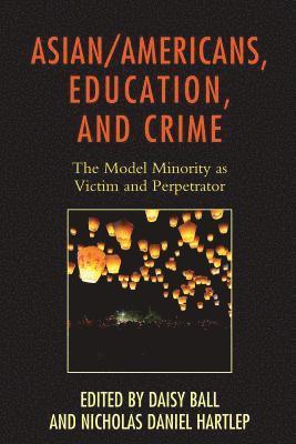 Asian/Americans, Education, and Crime 1
