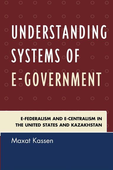 Maxat Kassen - Understanding Systems of e-Government, Inbunden