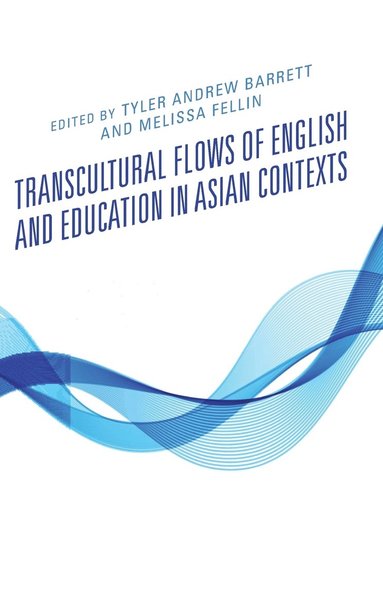 bokomslag Transcultural Flows of English and Education in Asian Contexts