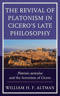 bokomslag The Revival of Platonism in Cicero's Late Philosophy