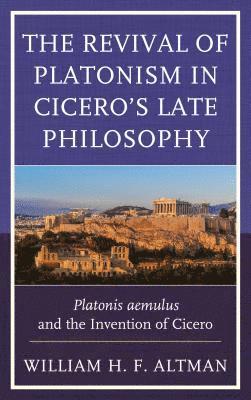 bokomslag The Revival of Platonism in Cicero's Late Philosophy