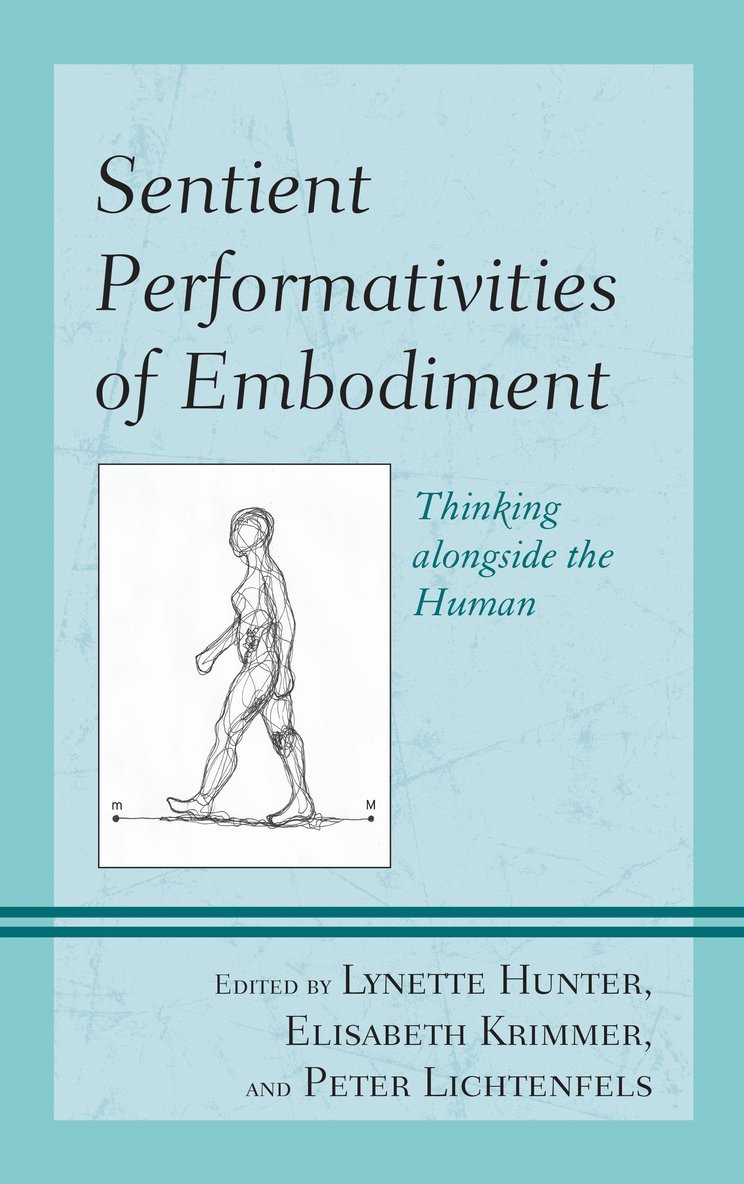Lynette Hunter, Elisabeth Krimmer, Peter Lichtenfels - Sentient Performativities of Embodiment, Inbunden