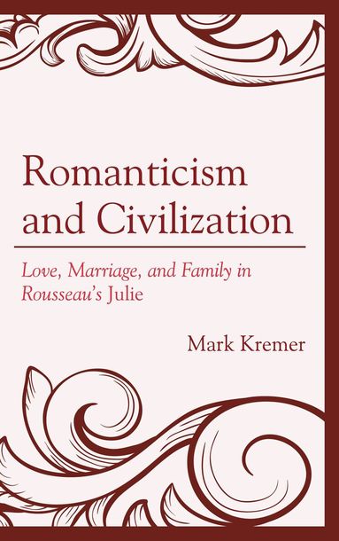 Mark Kremer, Lee Trepanier - Romanticism and Civilization, Inbunden