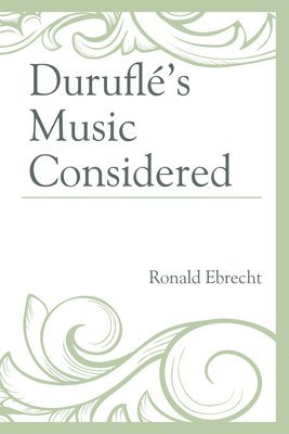 bokomslag Durufl's Music Considered