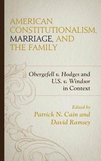 bokomslag American Constitutionalism, Marriage, and the Family