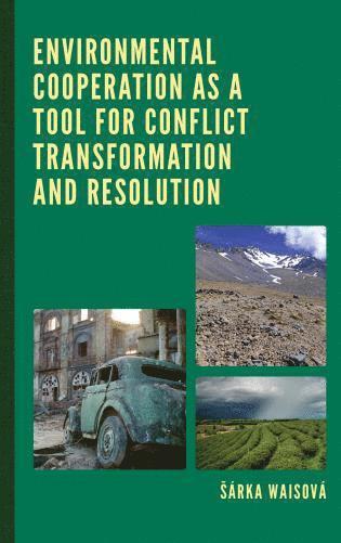 bokomslag Environmental Cooperation as a Tool for Conflict Transformation and Resolution