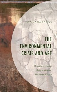bokomslag The Environmental Crisis and Art