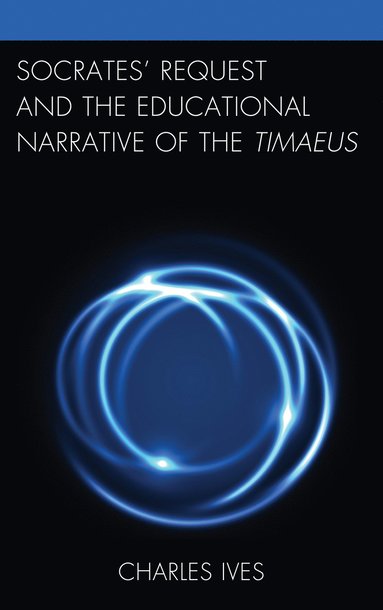 bokomslag Socrates' Request and the Educational Narrative of the Timaeus