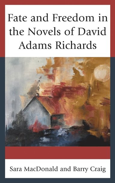 bokomslag Fate and Freedom in the Novels of David Adams Richards