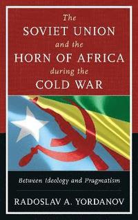 bokomslag The Soviet Union and the Horn of Africa during the Cold War