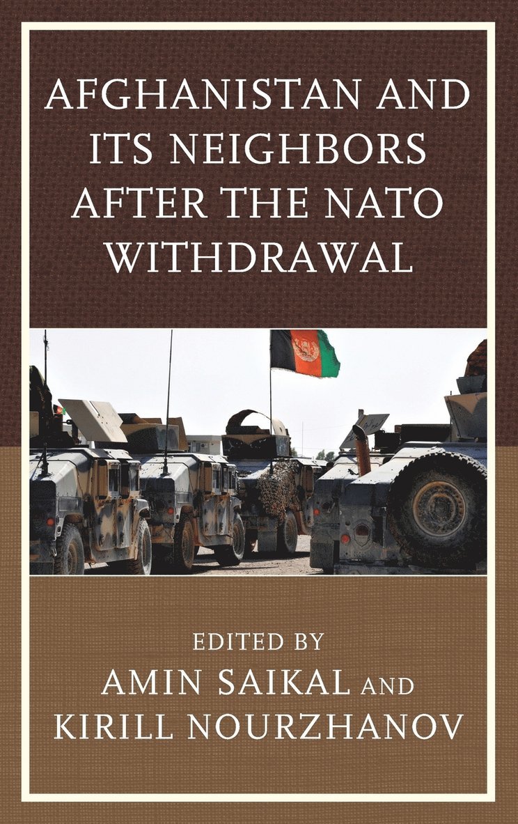 Amin Saikal, Kirill Nourzhanov - Afghanistan and Its Neighbors after the NATO Withdrawal, Inbunden