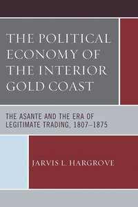 bokomslag The Political Economy of the Interior Gold Coast