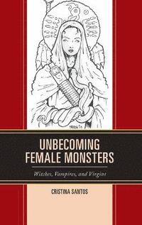 bokomslag Unbecoming Female Monsters