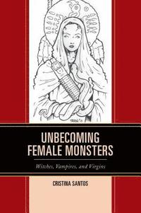 bokomslag Unbecoming Female Monsters